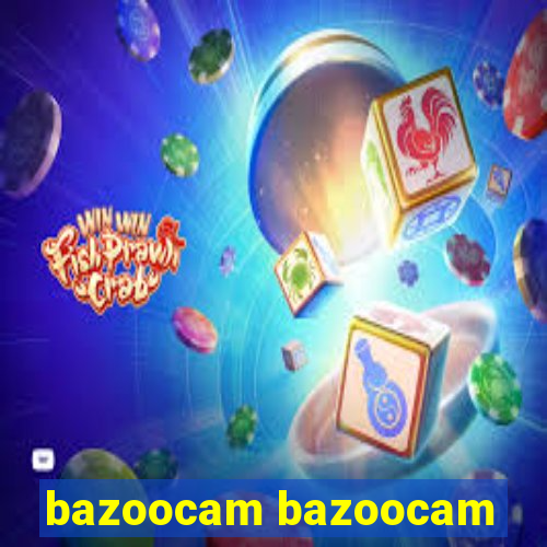 bazoocam bazoocam